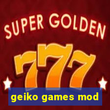 geiko games mod